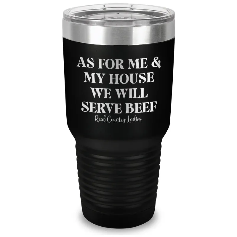 As For Me And My House We Will Serve Beef Laser Etched Tumbler