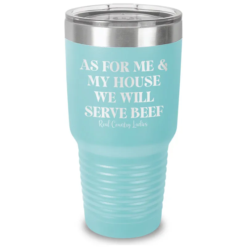 As For Me And My House We Will Serve Beef Laser Etched Tumbler