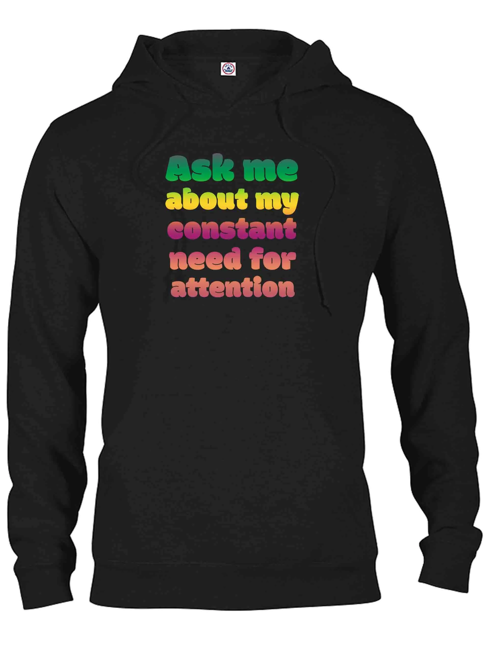 Ask me about my constant need for attention T-Shirt