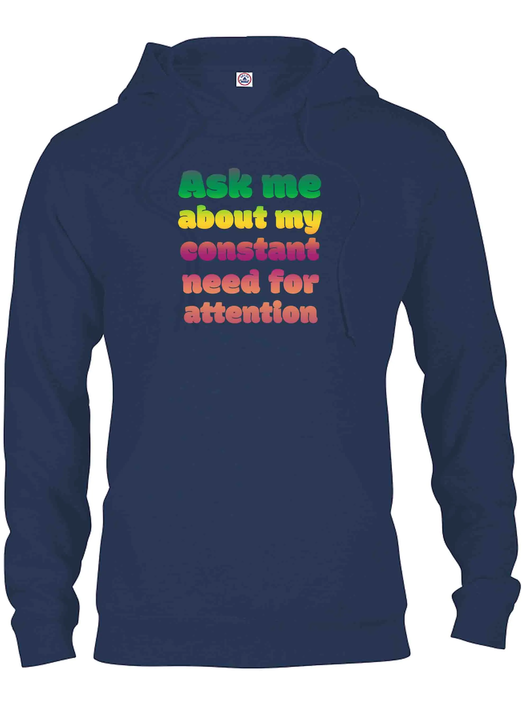 Ask me about my constant need for attention T-Shirt