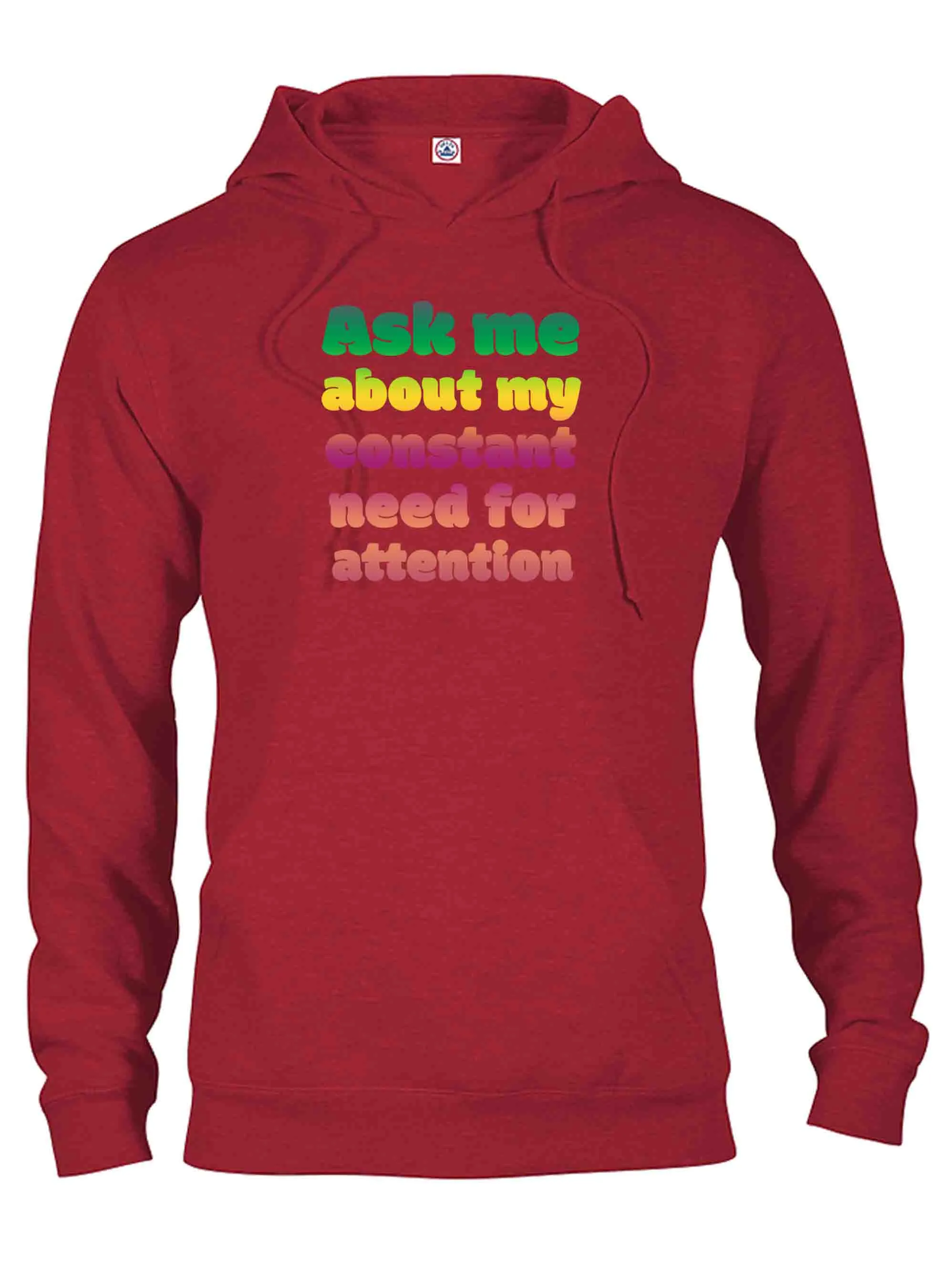 Ask me about my constant need for attention T-Shirt