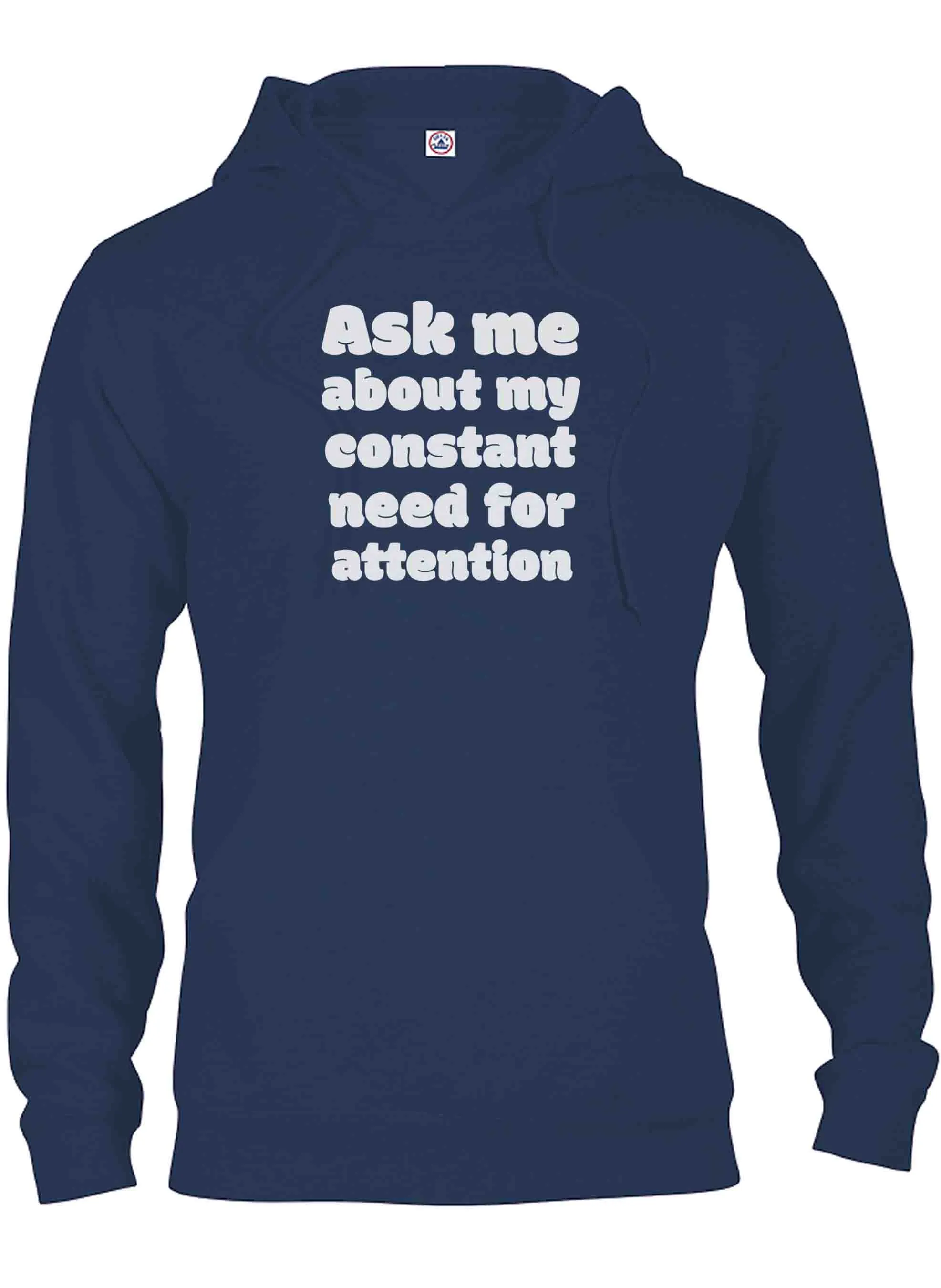 Ask me about my constant need for attention T-Shirt