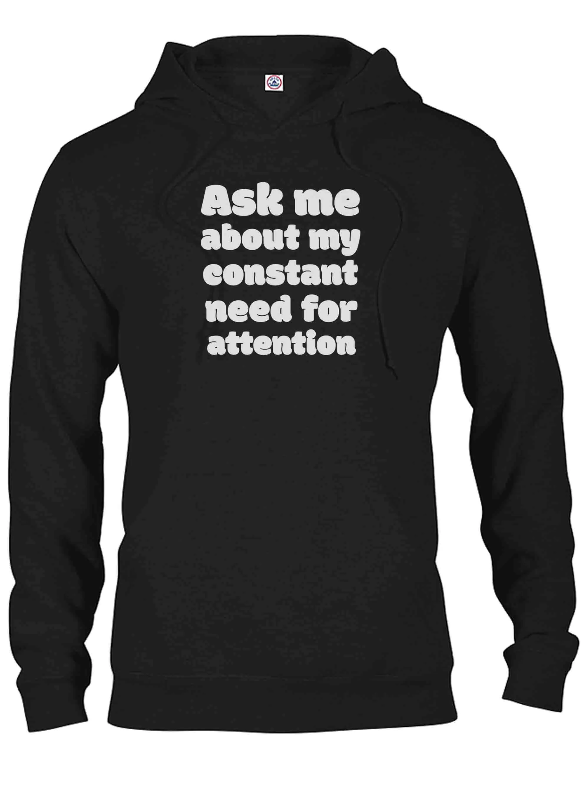 Ask me about my constant need for attention T-Shirt