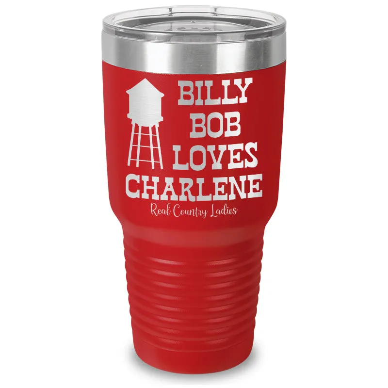 Billy Bob Loves Charlene Laser Etched Tumbler