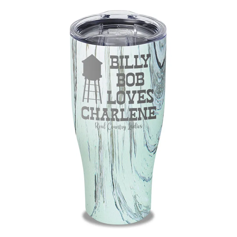 Billy Bob Loves Charlene Laser Etched Tumbler