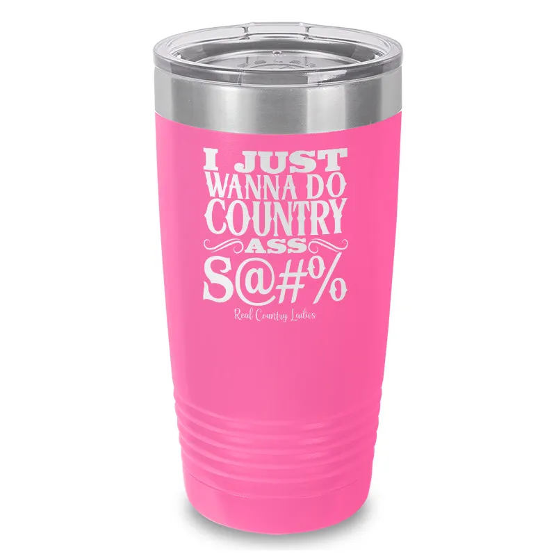 Country Ass Shit Laser Etched Tumbler