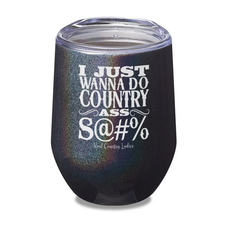 Country Ass Shit Laser Etched Tumbler