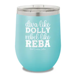 Diva Like Dolly Rebel Like Reba 12oz Stemless Wine Cup